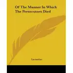OF THE MANNER IN WHICH THE PERSECUTORS DIED