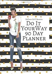 Melanin Rich Beauties Do It Your Way 90 day Planner: Undated 90 day planner for Melanin Rich Beauties