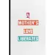 A Mother’’s Love Liberates: Practical Encourage Motivation Lined Notebook/ Blank Journal For Empathy Motivating Behavior, Inspirational Saying Uni