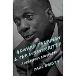 HOWARD THURMAN AND THE DISINHERITED: A RELIGIOUS BIOGRAPHY