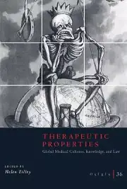 Osiris, Volume 36: Therapeutic Properties: Global Medical Cultures, Knowledge, a