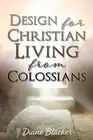 Design for Christian Living from Colossians by Diane Blacker (English) Paperback
