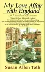 MY LOVE AFFAIR WITH ENGLAND: A TRAVELER'S MEMOIR By Susan Allen Toth *BRAND NEW*