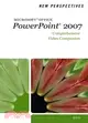 New Perspectives on Microsoft Office Powerpoint 2007: Comprehensive Video Companion