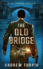 The Old Bridge: A Joe Johnson Thriller, Book 2 (Paperback or Softback)