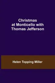 Topping Miller - Christmas at Monticello with Thomas Jefferson - New p - S555z