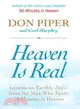 Heaven Is Real: Lessons on Earthly Joy, from the Man Who Spent 90 Minutes in Heaven