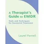 A THERAPIST’S GUIDE TO EMDR: TOOLS AND TECHNIQUES FOR SUCCESSFUL TREATMENT