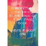 TOMORROW IS THE FIRST BLANK PAGE OF A 365 PAGE BOOK- WRITE A GOOD ONE: FOOD JOURNAL