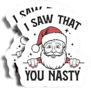 I Saw That You Nasty Magnets - 5" On Longest Side - Santa Christmas - 2 Pack -Thick Strong Magnet - Bumper Magnets for Fridge, Toolbox, Cars - Made in USA - PLDFMAG1666