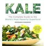 KALE: THE COMPLETE GUIDE TO THE WORLD’S MOST POWERFUL SUPERFOOD