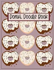 Donut Doodle Book: For Online learning, Sketching, Writing, Drawing, Painting, Notebook, 120 pages, 8.5x11: Sketch Book
