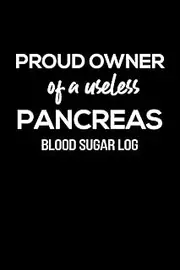 Proud owner of a useless pancreas blood sugar log: 6x9 inch travel size 111 pages to record daily blood sugar readings