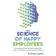 The Science of Happy Employees: What it takes to have a psychosocially safe workplace with happy and productive employees