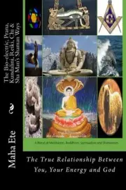 THE BIO-ELECTRIC, PRANA, KUNDALINI, REIKI, CHI & SHA MAN'S By Maha Ete & Sasha