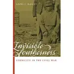 INVISIBLE SOUTHERNERS: ETHNICITY IN THE CIVIL WAR
