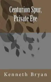 Centurion Spur, Private Eye by Kenneth R. Bryan (English) Paperback Book