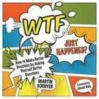 WTF Just Happened?: How to Make Better Decisions by Asking Yourself Better Quest