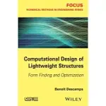 COMPUTATIONAL DESIGN OF LIGHTWEIGHT STRUCTURES: FORM FINDING AND OPTIMIZATION