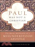 在飛比找三民網路書店優惠-Paul Was Not a Christian: The 