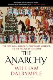 The Anarchy: The East India Company, Corporate Violence, and the Pillage of an E
