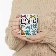 Life Is Better With Dogs Coffee Mug