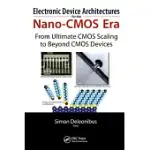 ELECTRONIC DEVICE ARCHITECTURES FOR THE NANO-CMOS ERA: FROM ULTIMATE CMOS SCALING TO BEYOND CMOS DEVICES