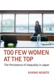 Too Few Women at the Top: The Persistence of Inequality in Japan (Hardback or Ca