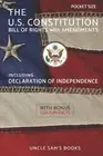 The U.S. Constitution, Declaration of Independence, Bill of Rights w/ Amendments