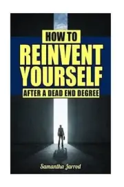 How To Reinvent Yourself After A Dead End Degree by Samantha Jarrod (English) Pa