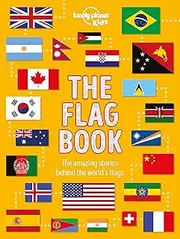 The Flag Book: Discover the Meaning Behind Every Country’s Flag, Pirate Flags, Sports Flags & More