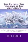 The Empath, The Warrior & The Wind Rider: A Young Adult/Otherworld Adventure Nov