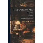 THE BOOKS OF ALL TIME: A GUIDE FOR THE PURCHASE OF BOOKS