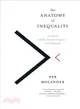 The Anatomy of Inequality ─ Its Social and Economic Origins - and Solutions