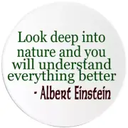 Look Deep Into Nature Albert Einstein Quote - Circle Sticker Decal 3 Inch