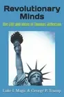 Revolutionary Minds: The Life and Ideas of Thomas Jefferson by George Trump Pape