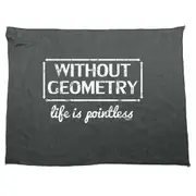 Without Geometry Life Is Pointless - Funny Novelty Soft Sport Microfiber Towel