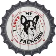 I Love My Frenchie Novelty Metal 12" Bottle Cap Aluminum Sign