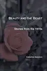 BEAUTY AND THE BEAST: STORIES FROM THE 1970S By Catherine Gammon **BRAND NEW**
