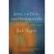 Jesus, the Bible, and Homosexuality, Revised and Expanded Edition: Explode the Myths, Heal the Church