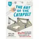 The Art of the Catapult: Build Greek Ballistae, Roman Onagers, English Trebuchets, and More Ancient Artillery