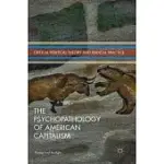 THE PSYCHOPATHOLOGY OF AMERICAN CAPITALISM
