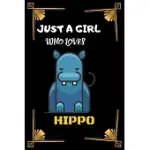 JUST A GIRL WHO LOVES HIPPO: BLANK LINED JOURNAL NOTEBOOK PLANNER - HIPPO GIFTS HIPPOPOTAMUS NOTEBOOK