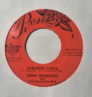 JONNY BENAVIDEZ - SOMEBODY CARES - SLOW DOWN GIRL 7" BRAND NEW UNPLAYED 1ST PRES