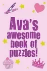 Ava's Awesome Book Of Puzzles!: Children's puzzle book containing 20 unique pers