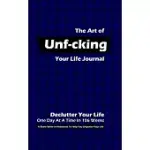 THE ART OF UNF-CKING YOUR LIFE JOURNAL, DECLUTTER YOUR LIFE ONE DAY AT A TIME IN 106 WEEKS (BLUE)