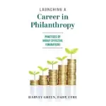 LAUNCHING A CAREER IN PHILANTHROPY: PRACTICES OF HIGHLY EFFECTIVE FUNDRAISERS