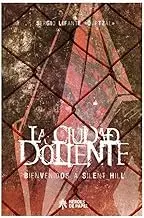 La ciudad doliente, bienvenidos a silent hill (VIDEOJUEGOS)