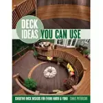 DECK IDEAS YOU CAN USE: CREATIVE DECK DESIGNS FOR EVERY HOME & YARD