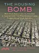 The Housing Bomb ─ Why Our Addiction to Houses Is Destroying the Environment and Threatening Our Society